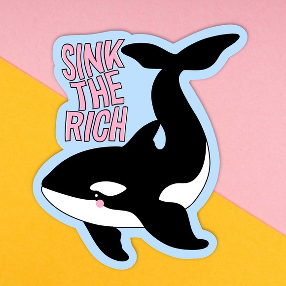 5/$15 Sink The Rich Orca Whale Sticker - Funny Billionaire Yacht Sinking Decal - Picture 1 of 5